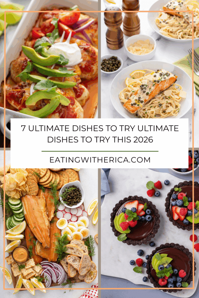 7 Ultimate Dishes to TRY Ultimate Dishes to Try This 2026
