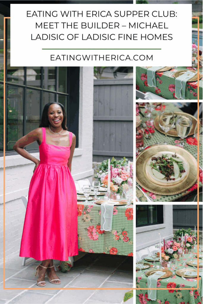 Eating With Erica Supper Club_ Meet the Builder – Michael Ladisic of Ladisic Fine Homes