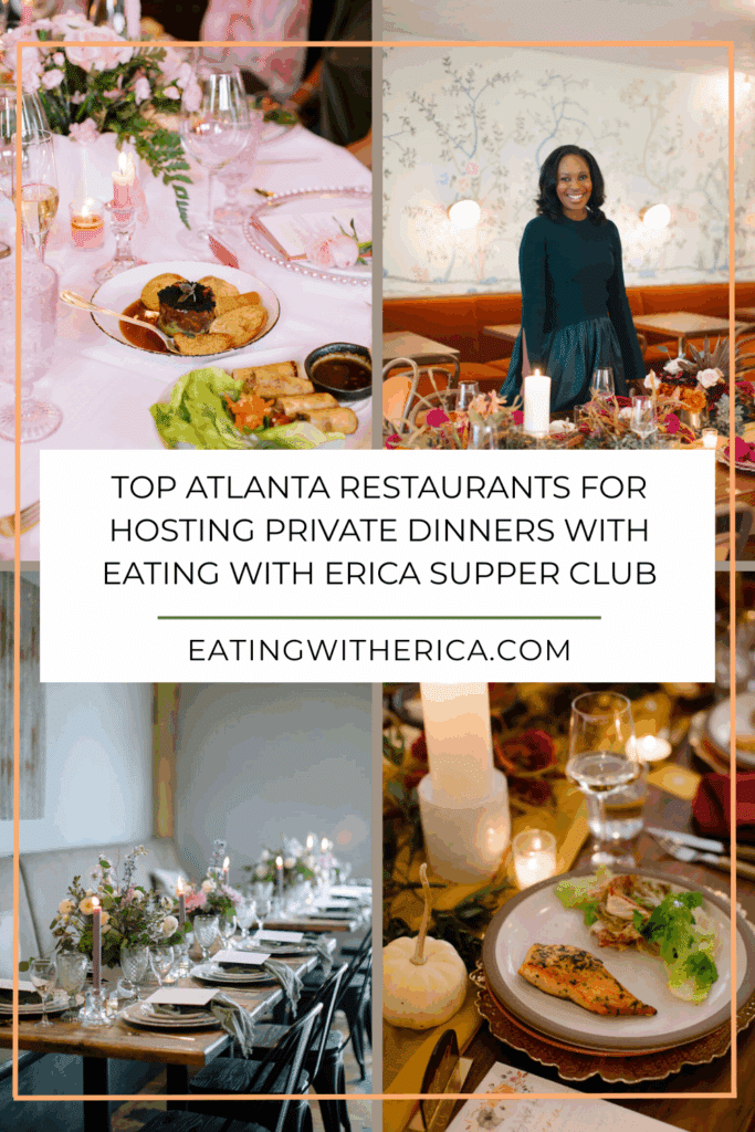 Top Atlanta Restaurants for Hosting Private Dinners with Eating with Erica Supper Club